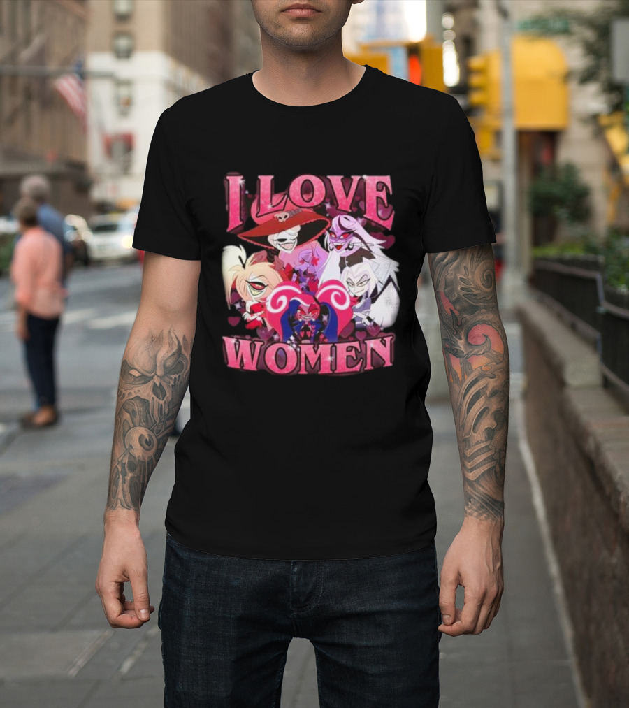 Hazbin Hotel I Love Women Characters Fan T-Shirt