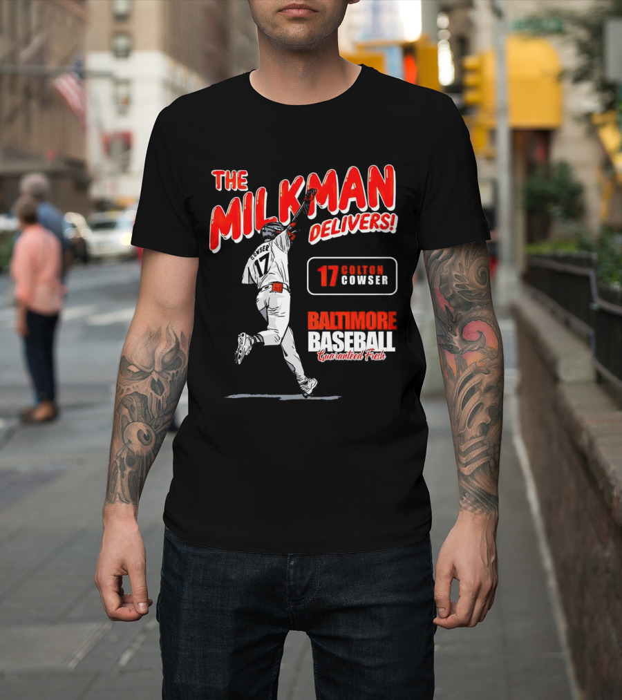 The Milkman Delivers Colton Cowser 17 Baltimore Baseball Guaranteed Fresh T-Shirt