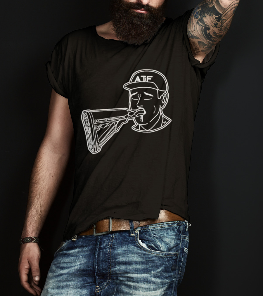ATF Sucking Gun Rifle Stock Mouth T-Shirt