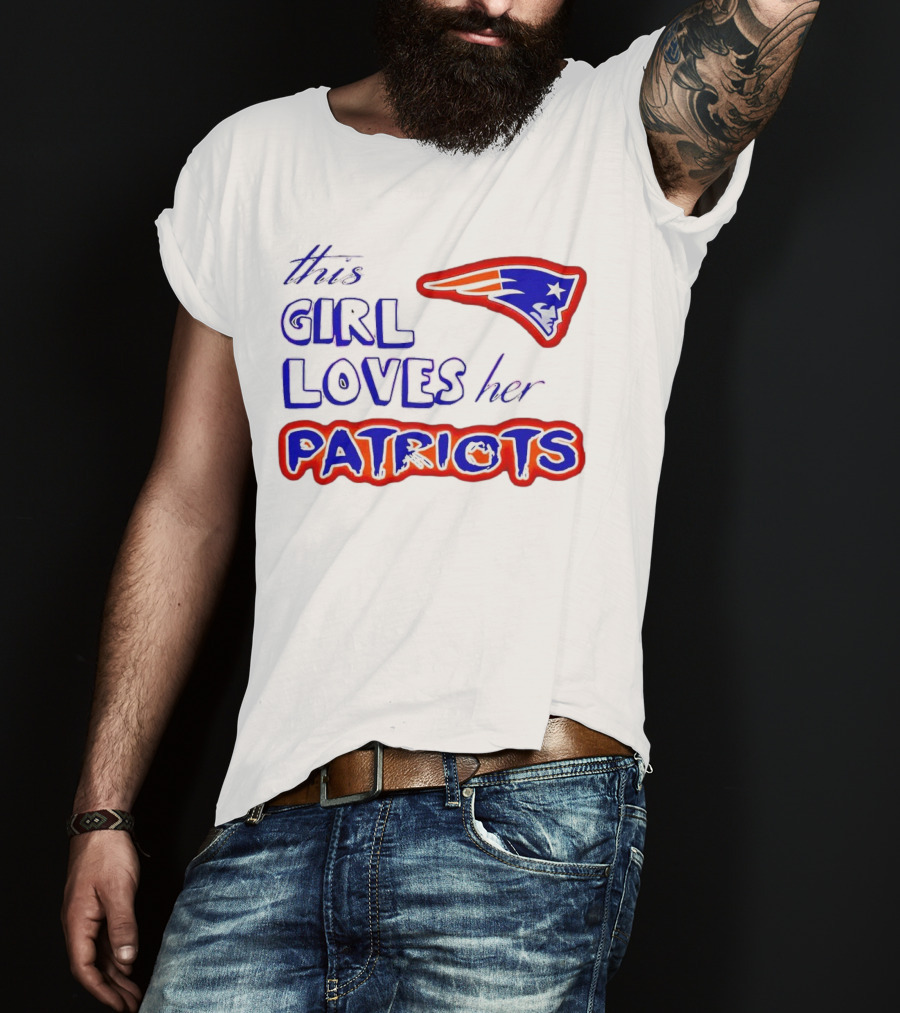 This Girl Loves Her Patriots New England Patriots T-Shirt
