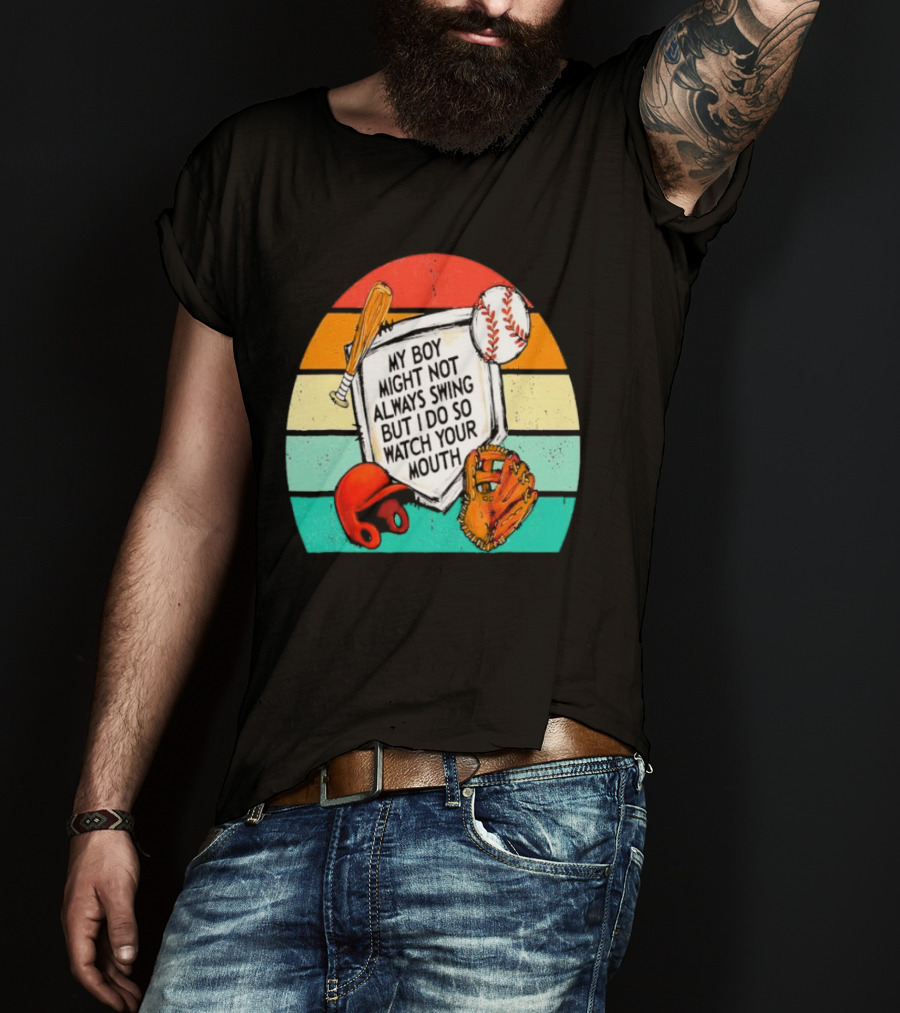 My Boy Might Not Always Swing But I Do Watch Your Mouth Vintage Baseball Bat Helmet Glove Retro Stripes T-Shirt