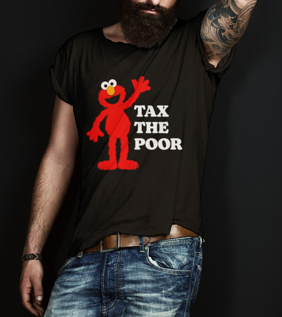Elmo Tax The Poor Funny T-Shirt