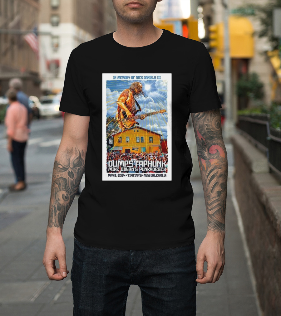 In Memory of Nick Daniels III Dumpstaphunk Mike Dillon's Punkadelick May 5 2024 Tipitina’s New Orleans LA T-Shirt
