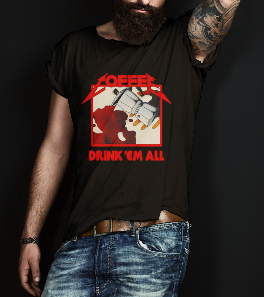 Coffee Drink 'Em All Metal Music T-Shirt
