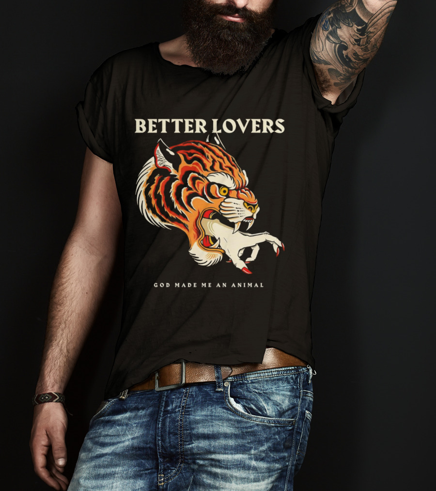 BETTER LOVERS GOD MADE ME AN ANIMAL Tiger Hand T-Shirt