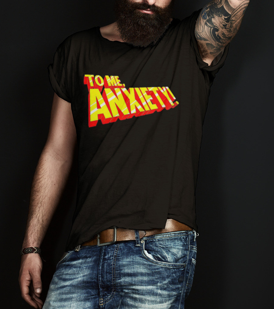 To Me, Anxiety Bold Comic Book T-Shirt