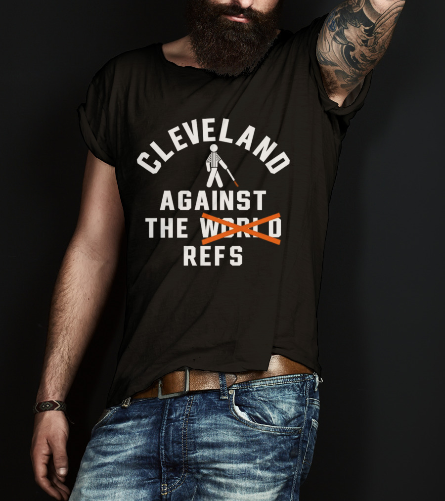 Cleveland Against The World Refs Basketball Fan Humor T-Shirt