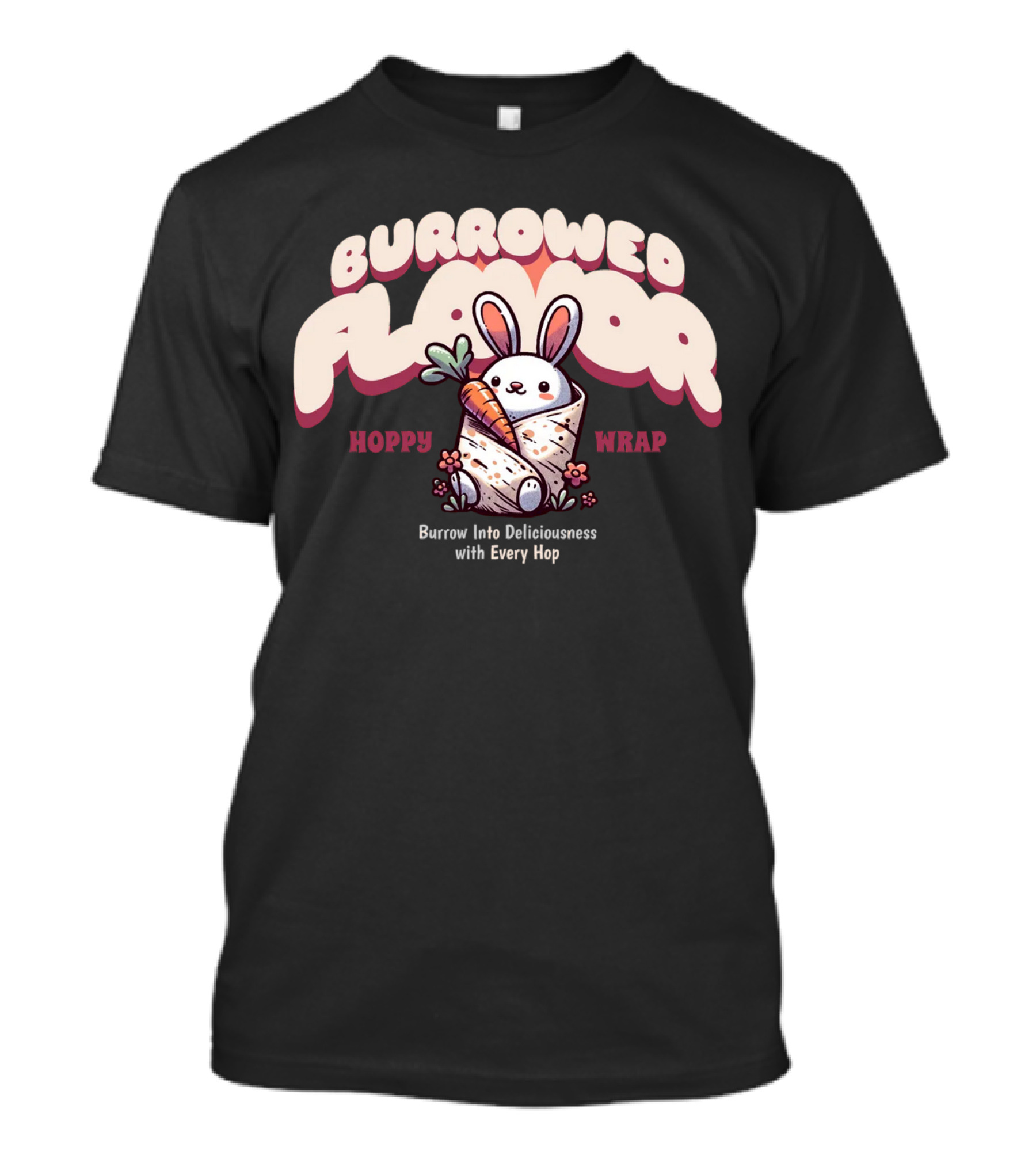 Burrowed Flavor Hoppy Wrap Burrow Into Deliciousness With Every Hop T-Shirt