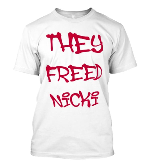 THEY FREED NICKI T-Shirt