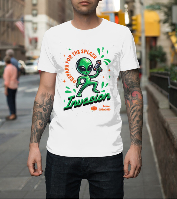 Shirt: Prepare for the Splash Alien Invasion Summer Edition 2030 T-Shirt Prepare for the Splash Alien Invasion Summer Edition 2030 T-Shirt