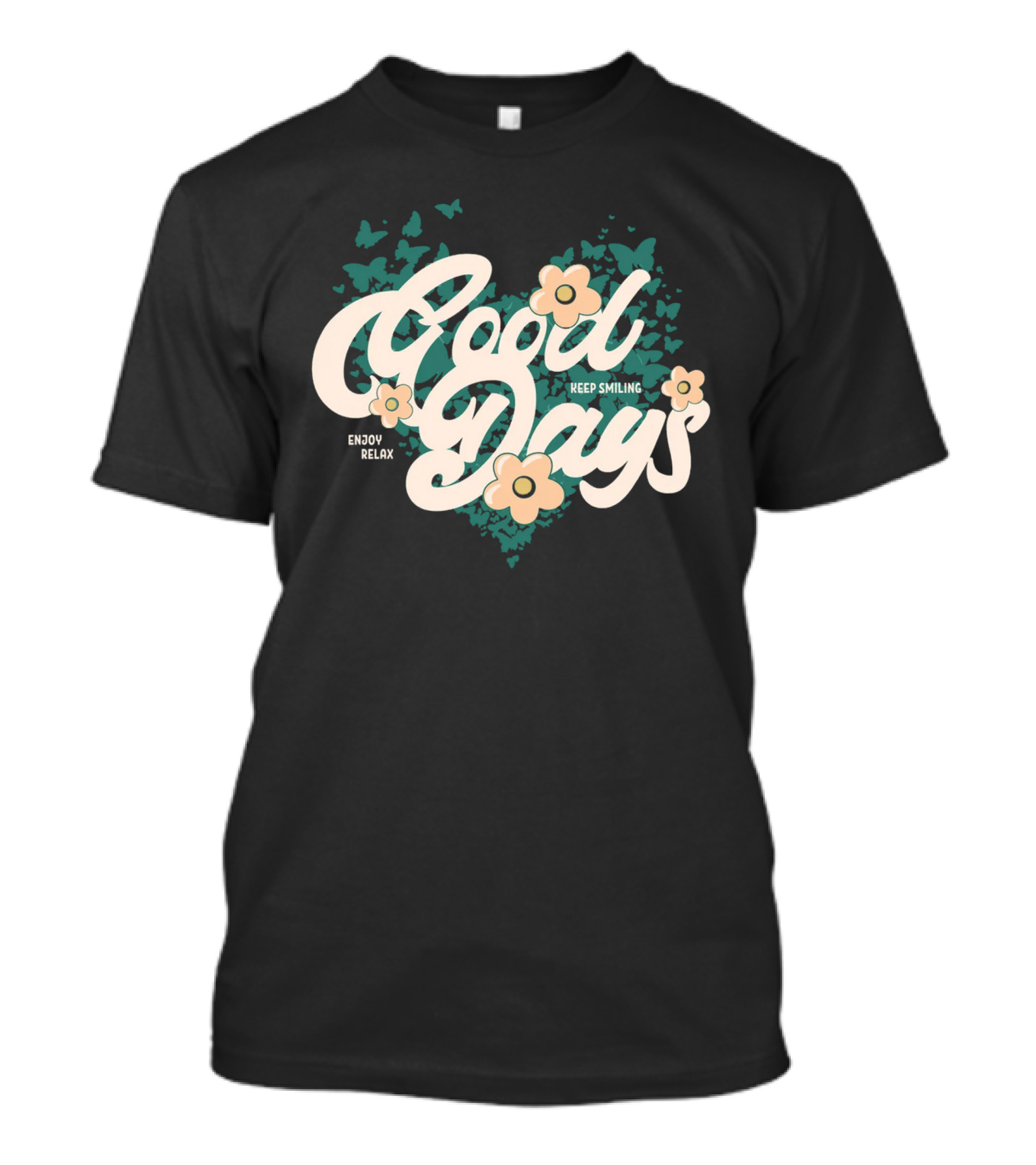 Good Days Keep Smiling Enjoy Relax Butterflies Flowers T-Shirt