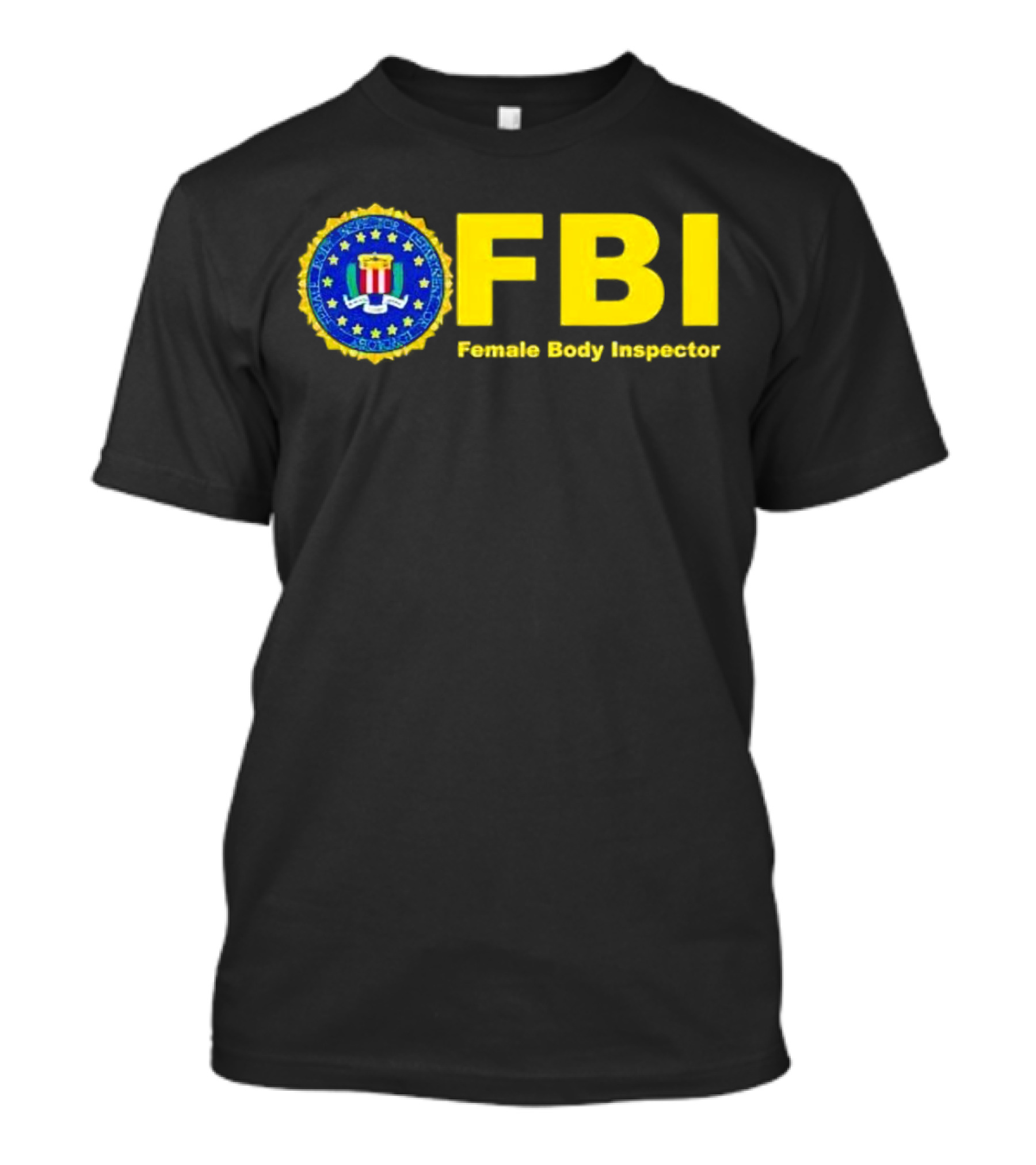 FBI Female Body Inspector Official Seal T-Shirt