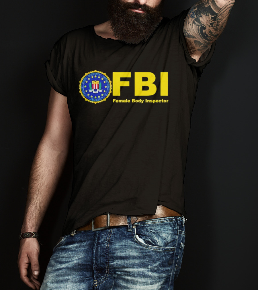 FBI Female Body Inspector Official Seal T-Shirt