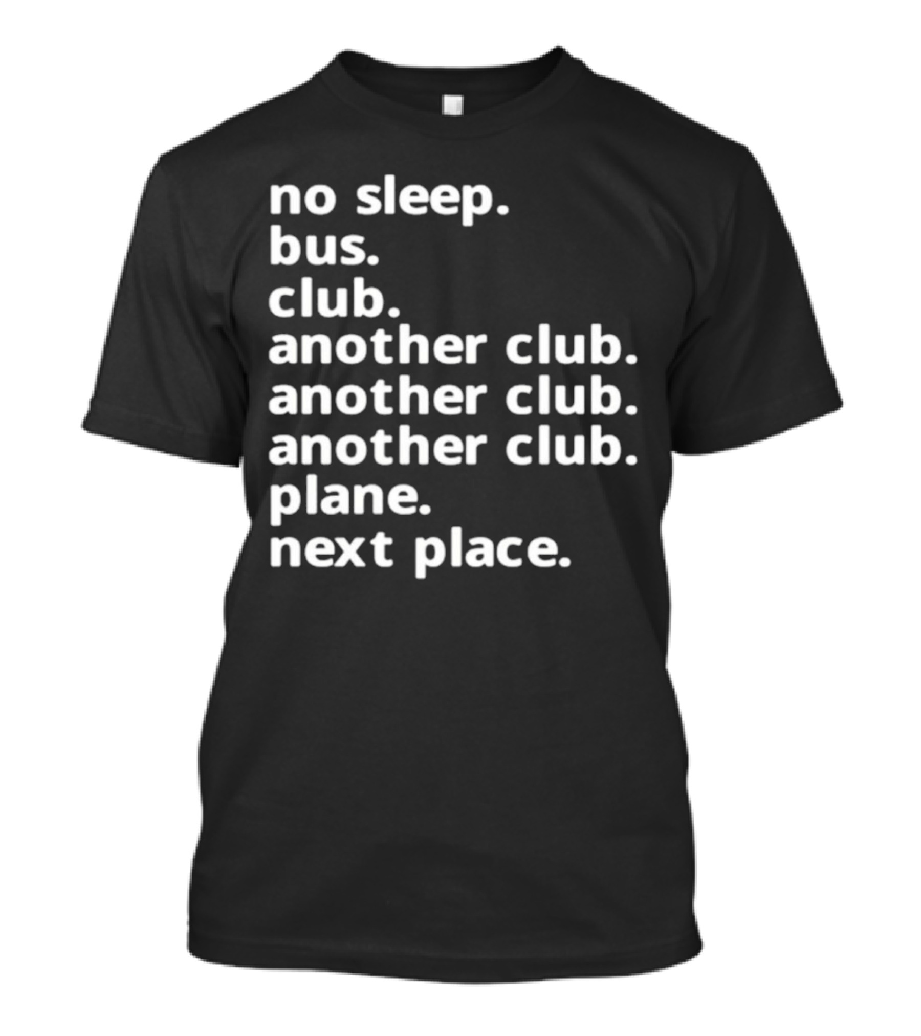 No Sleep Bus Club Another Club Another Club Plane Next Place T-Shirt