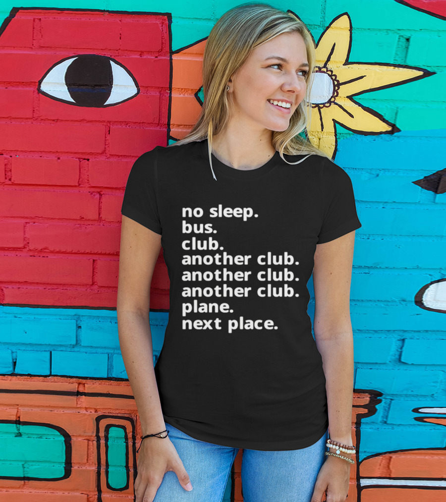 No Sleep Bus Club Another Club Another Club Plane Next Place T-Shirt