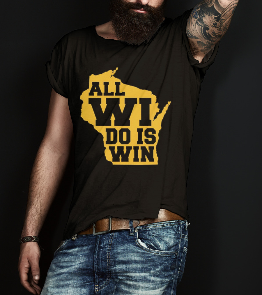 ALL WI DO IS WIN Wisconsin Map T-Shirt