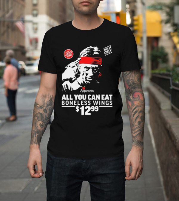 Shirt: Applebee's All You Can Eat Boneless Wings Dine In Only For a Limited Time $12.99 T-Shirt Applebee's All You Can Eat Boneless Wings Dine In Only For a Limited Time $12.99 T-Shirt