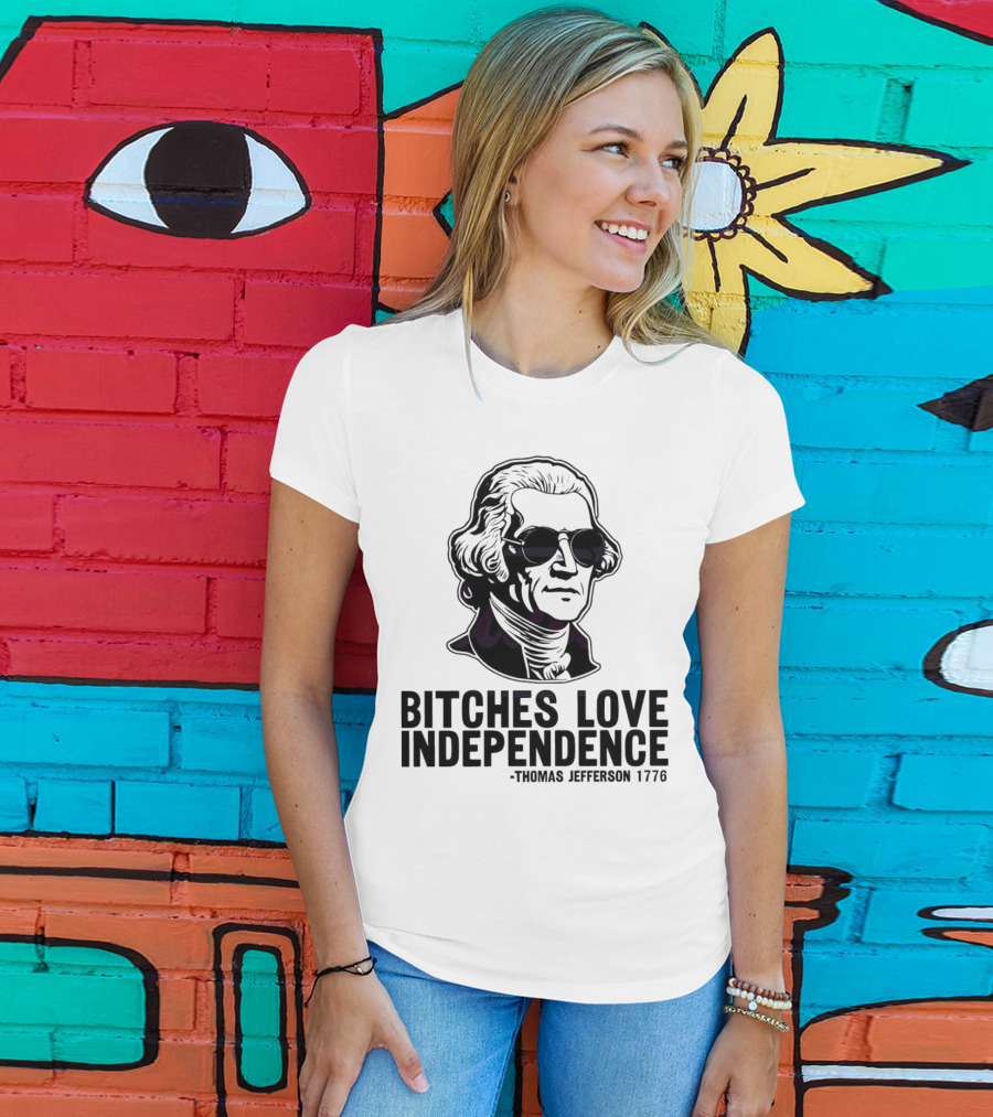 Bitches Love Independence Thomas Jefferson 1776 Sunglasses T-Shirt