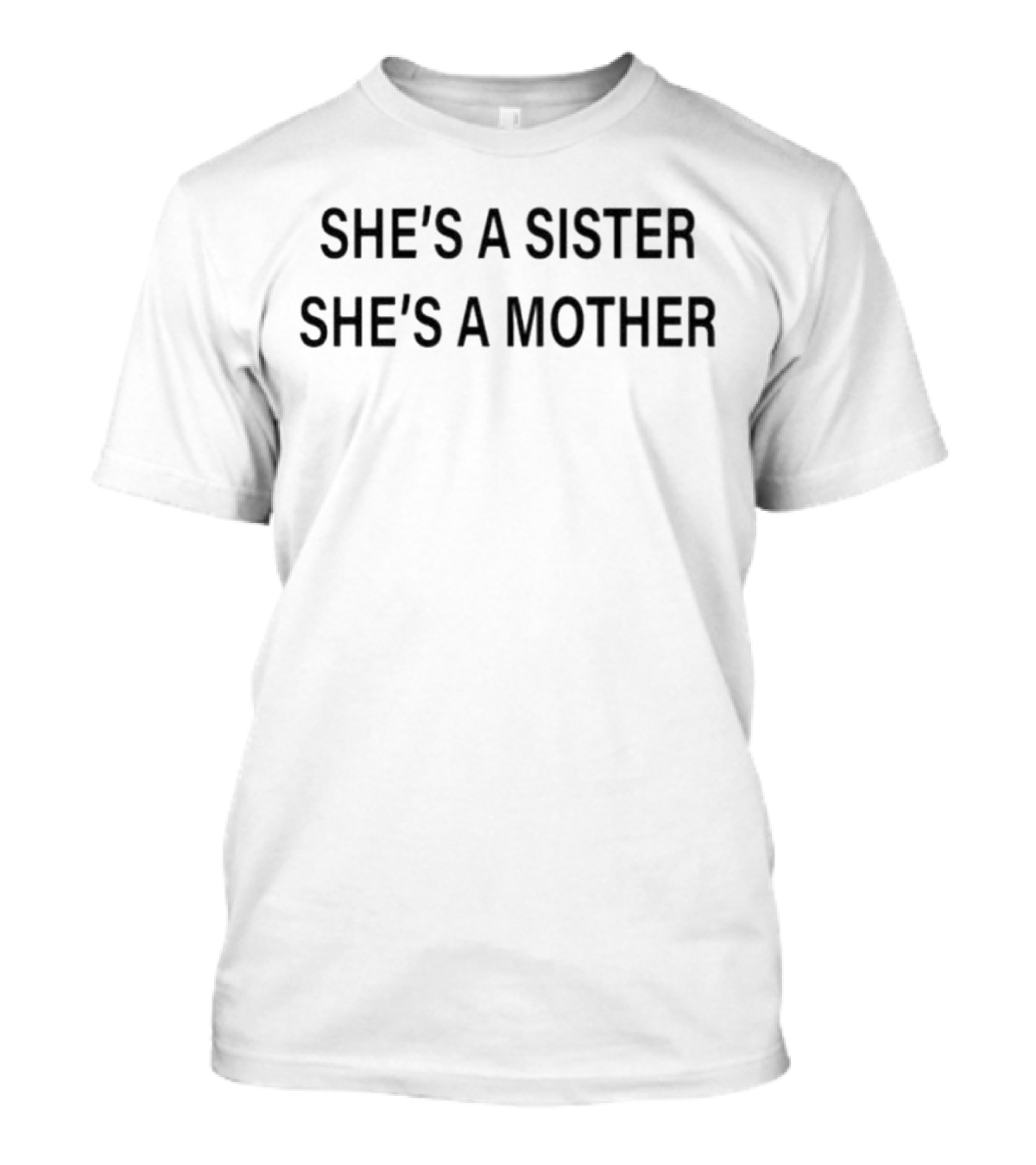 She’s A Sister She’s A Mother T-Shirt