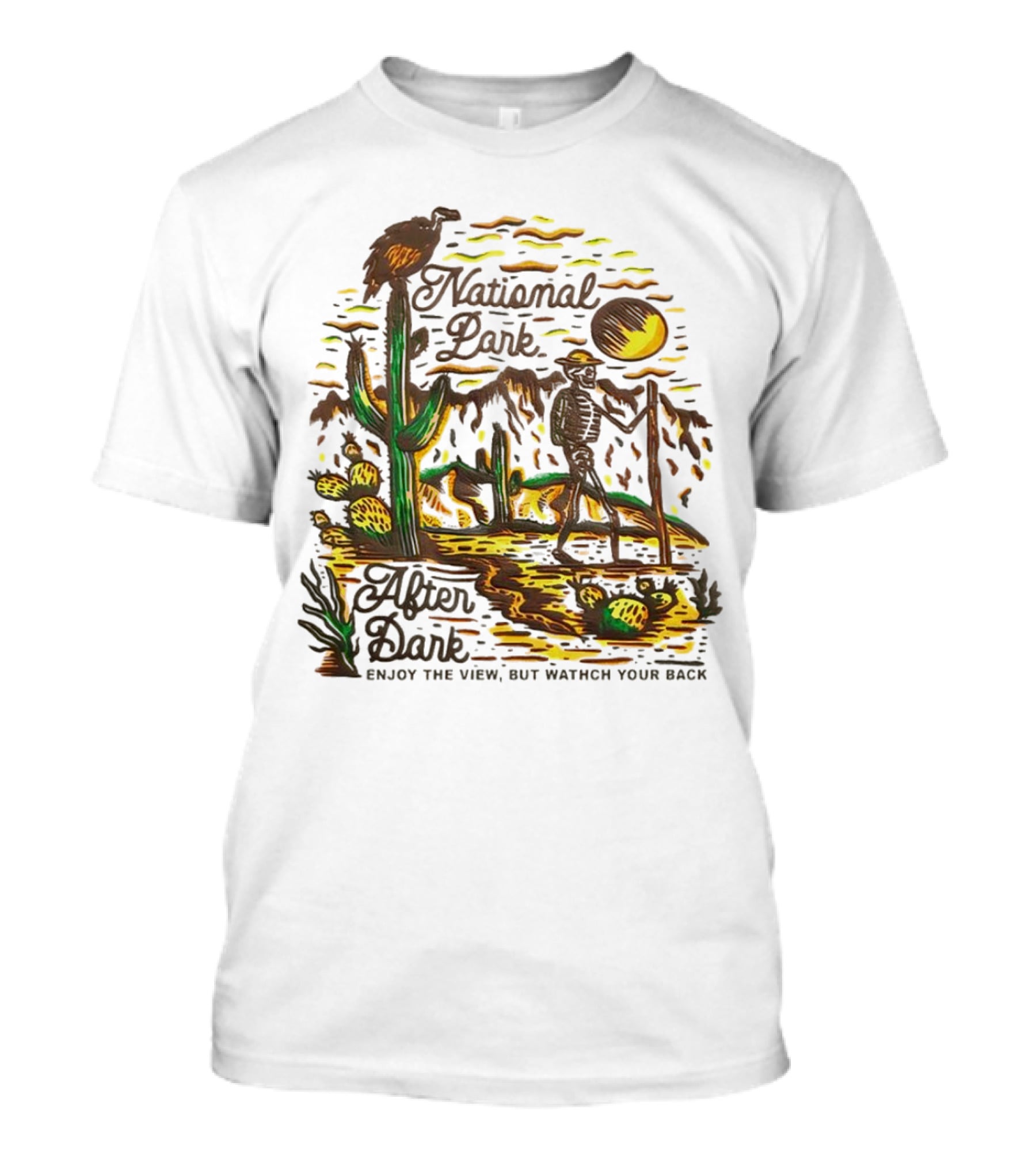 National Park After Dark Enjoy The View But Watch Your Back Desert Skeleton T-Shirt