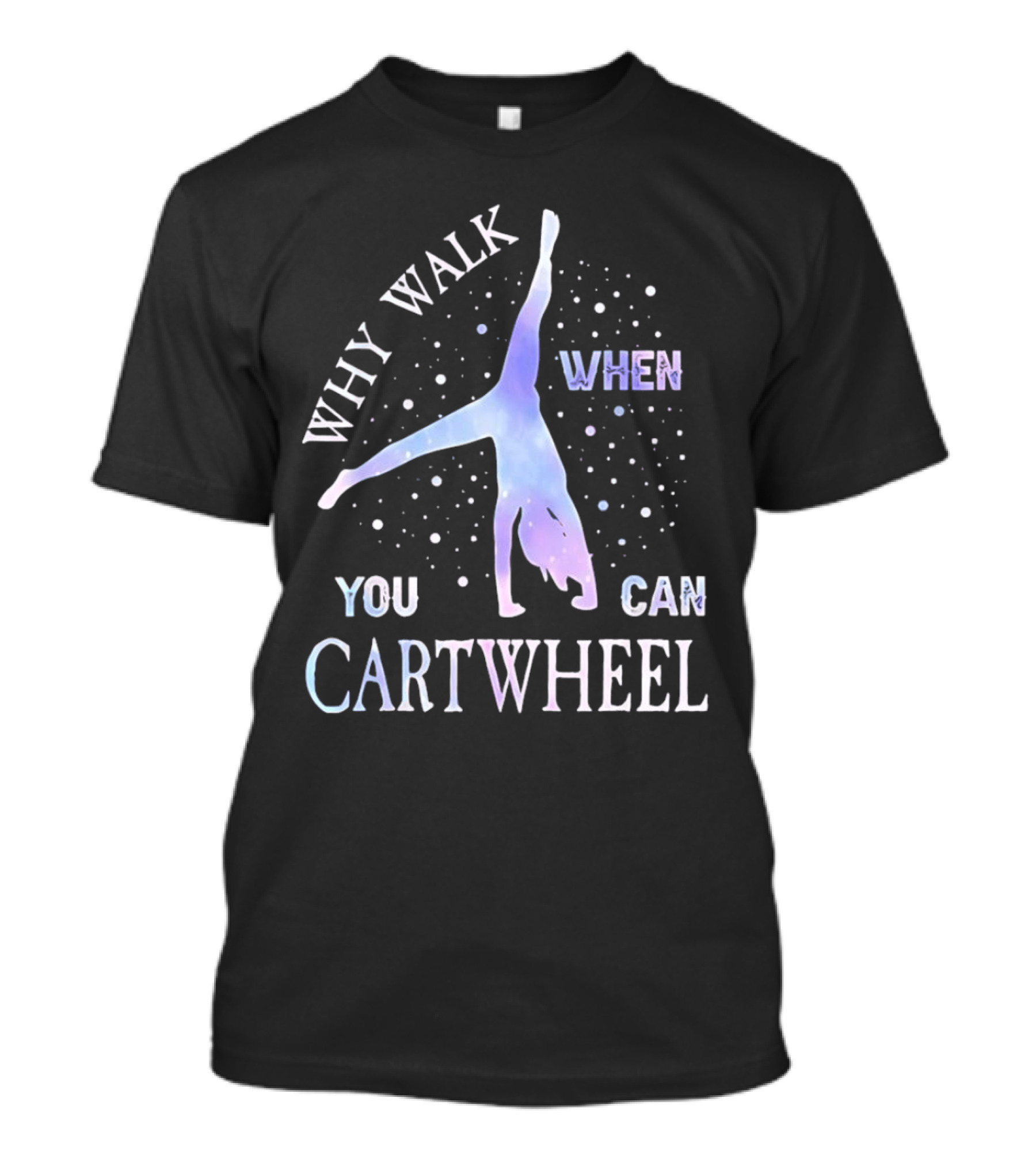 Why Walk When You Can Cartwheel Gymnastics Silhouette With Stars T-Shirt