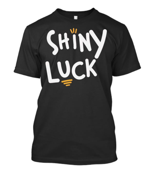 Shiny Luck Vibrant Text With Emphasized Lines T-Shirt