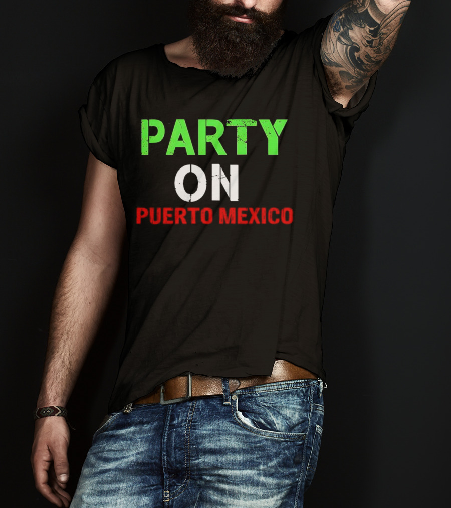 Party On Puerto Mexico T-Shirt