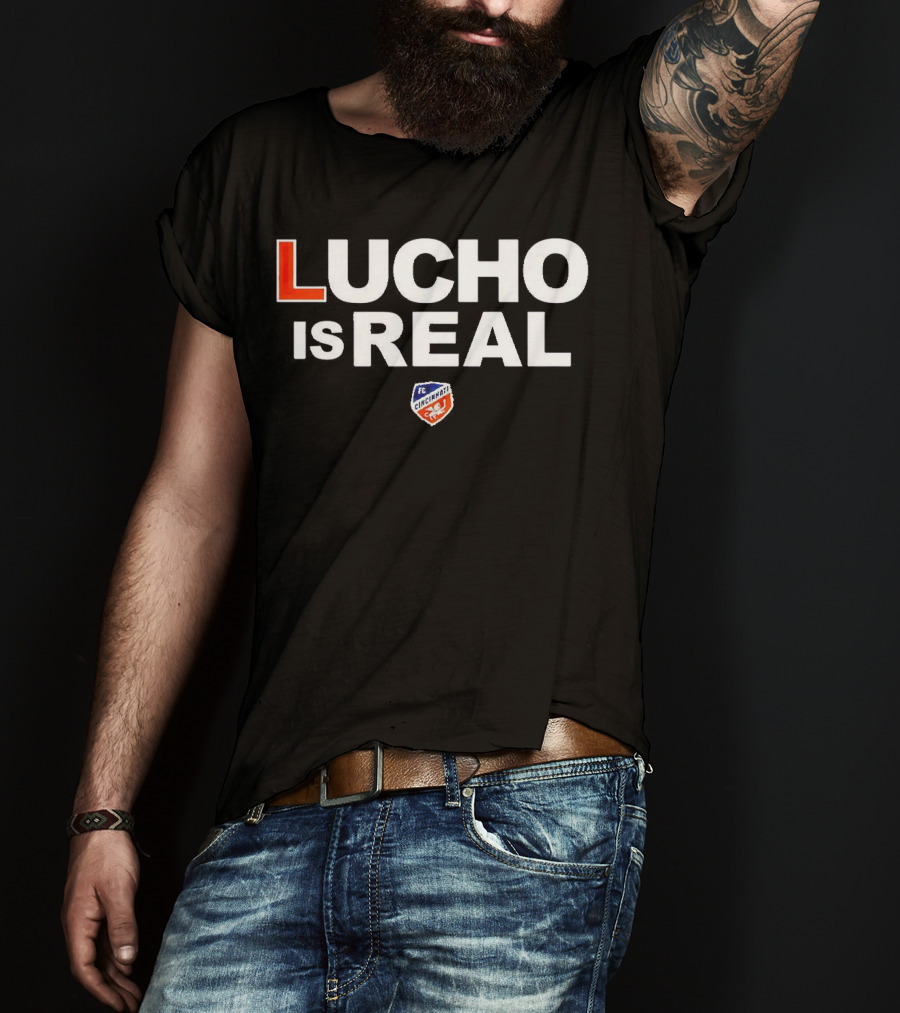 Lucho Is Real FC Cincinnati T-Shirt