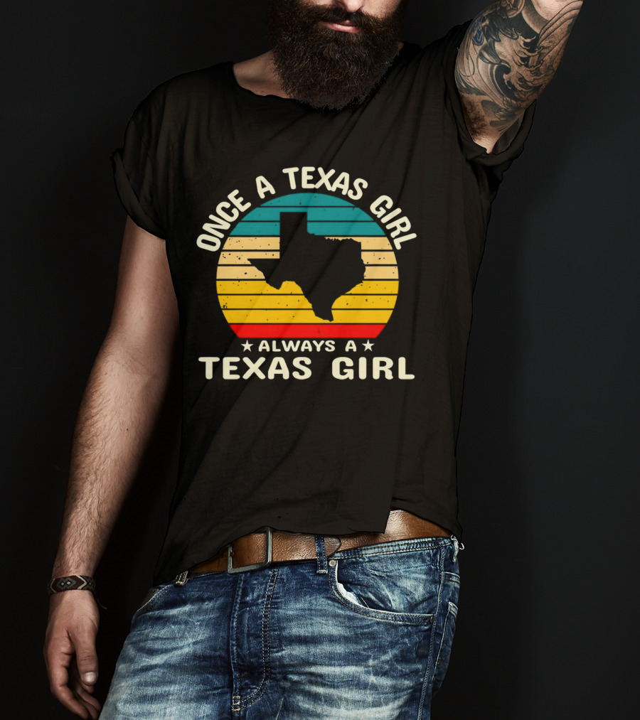 Once A Texas Girl Always A Texas Girl Retro Vintage Texas T-Shirt