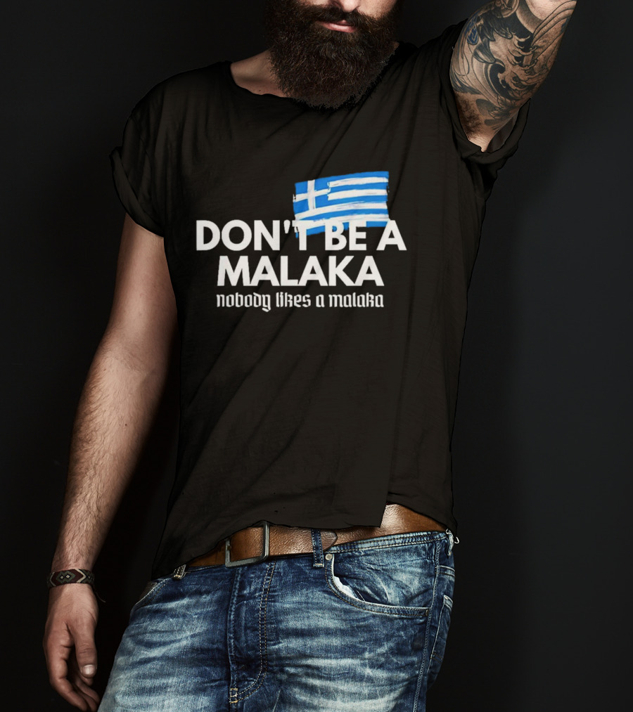 Don’t Be A Malaka Nobody Likes A Malaka Greek Flag T-Shirt