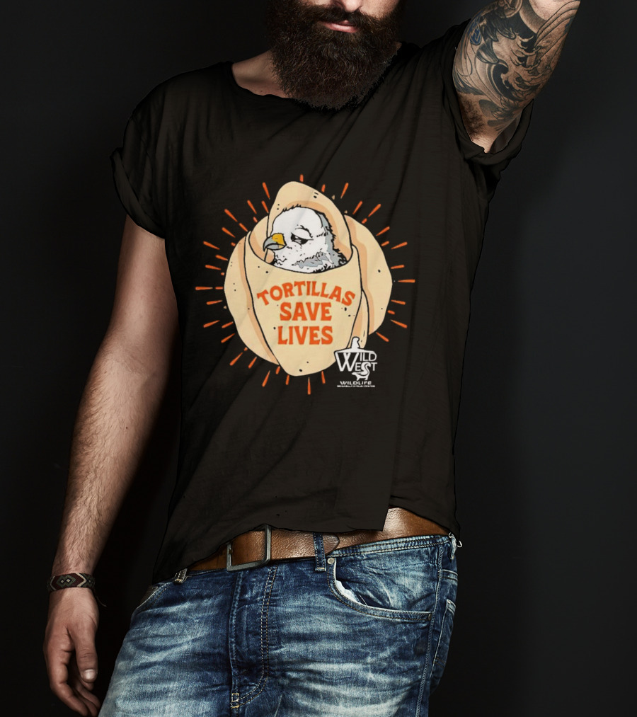 Tortillas Save Lives Bird Wild West Wildlife T-Shirt