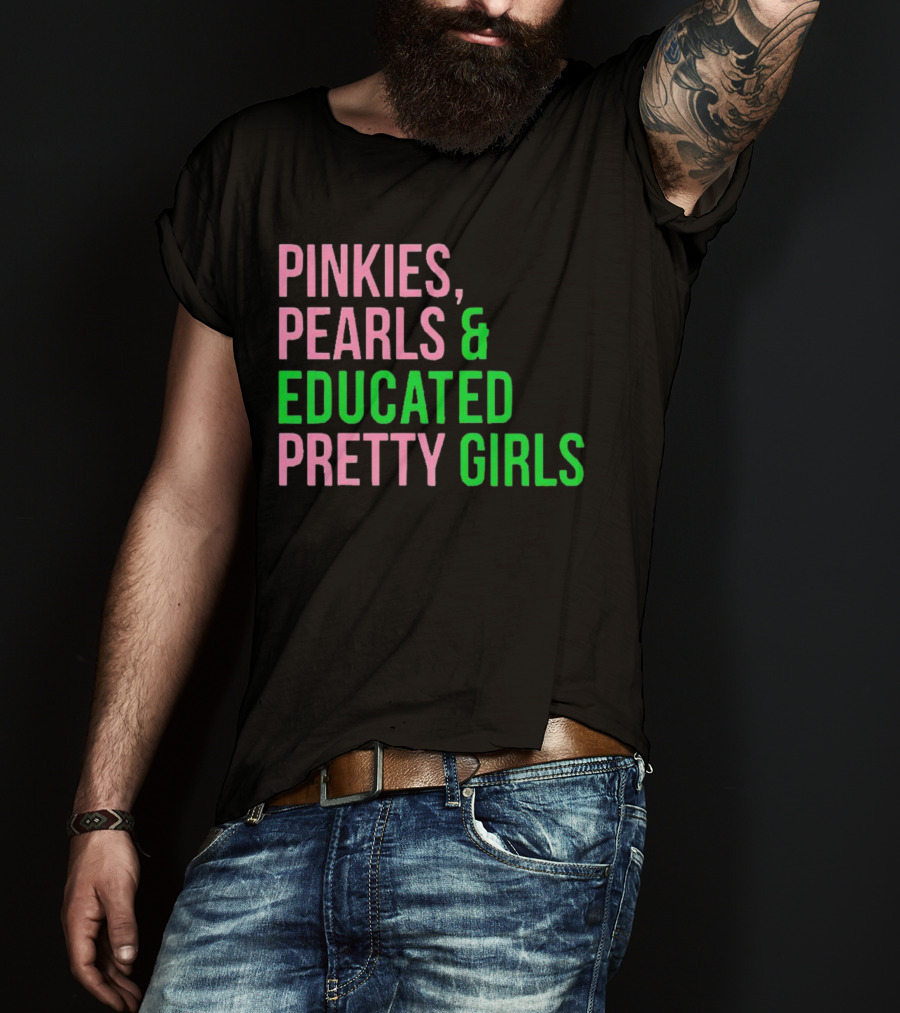 Pinkies Pearls And Educated Pretty Girls T-Shirt