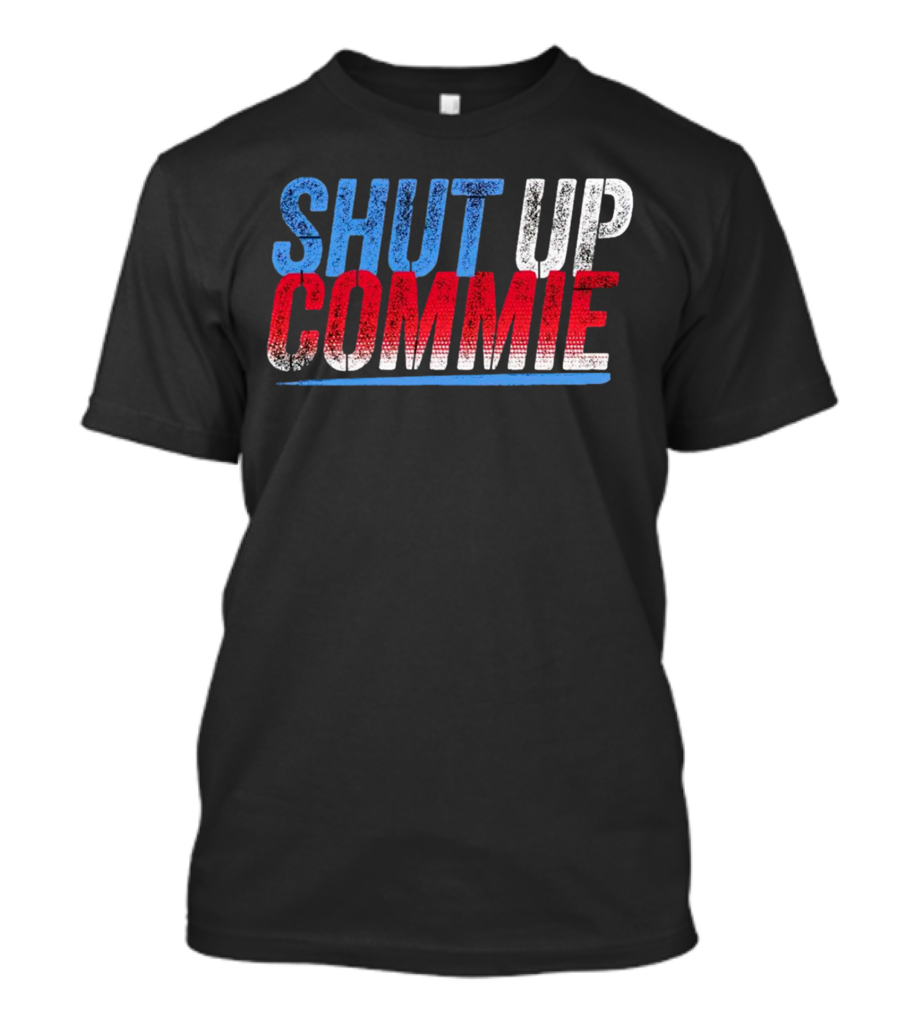 SHUT UP COMMIE Red White Blue Text T-Shirt