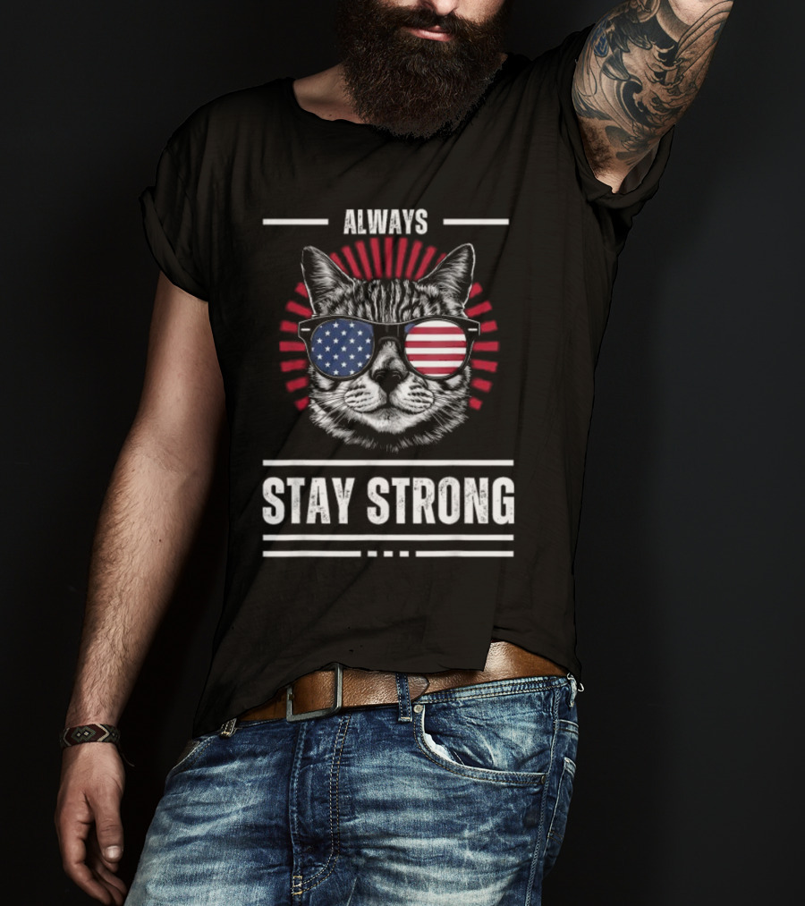 Always Stay Strong Cat USA Sunglasses T-Shirt