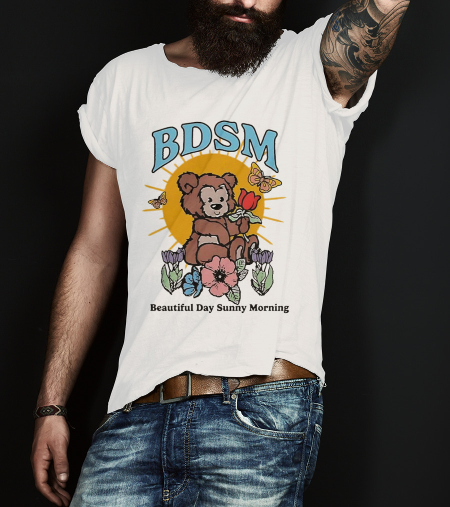 BDSM Bear With Flowers Beautiful Day Sunny Morning T-Shirt