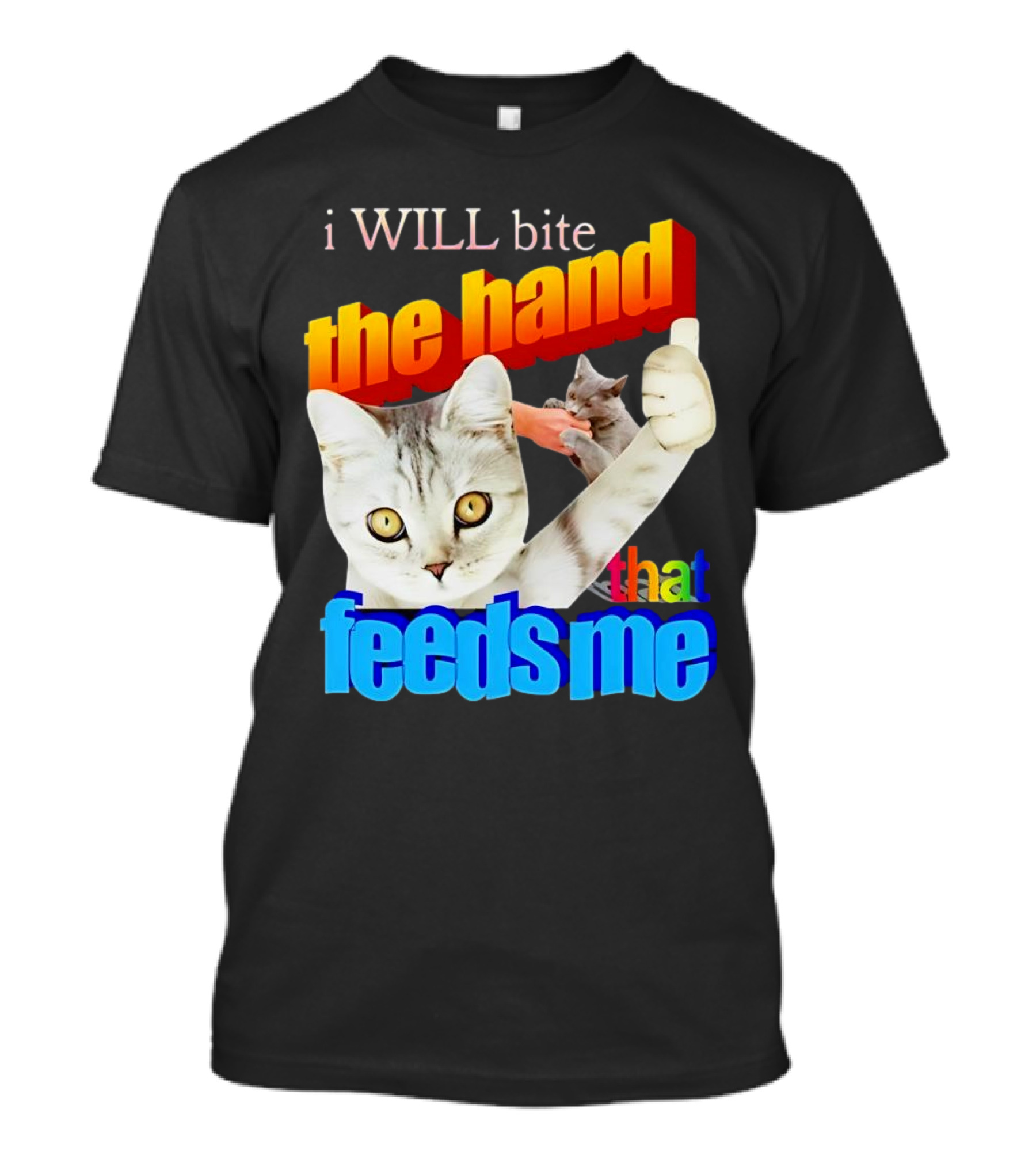 I WILL Bite The Hand That Feeds Me Cat T-Shirt