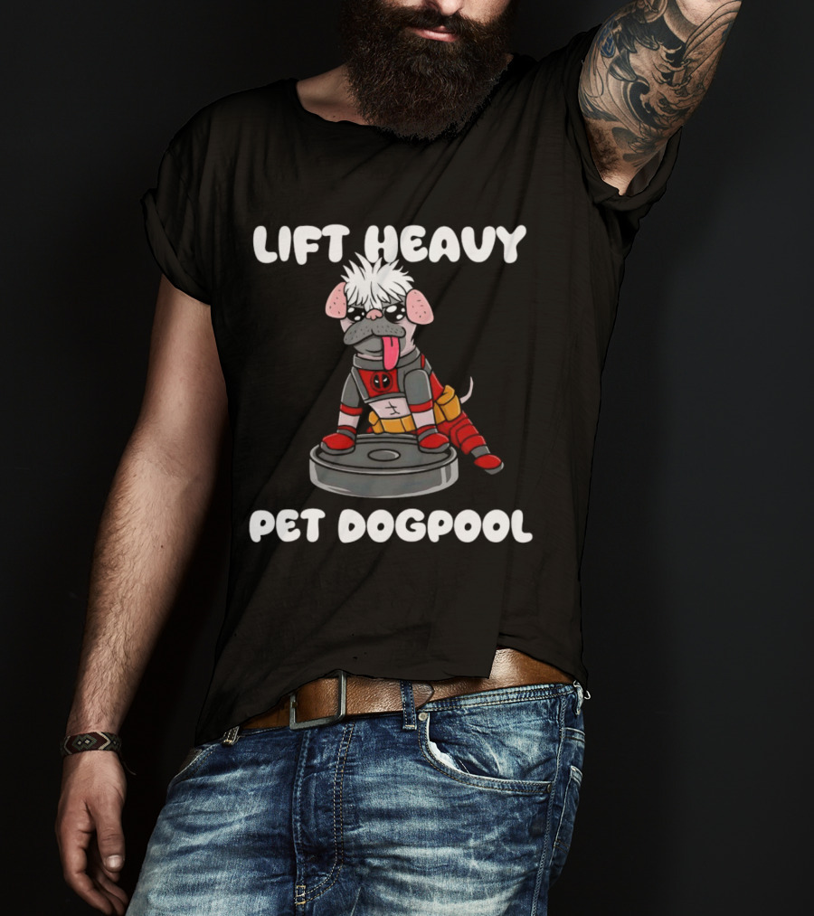 Lift Heavy Pet Dogpool Deadpool Parody With Workout Dog And Barbell T-Shirt