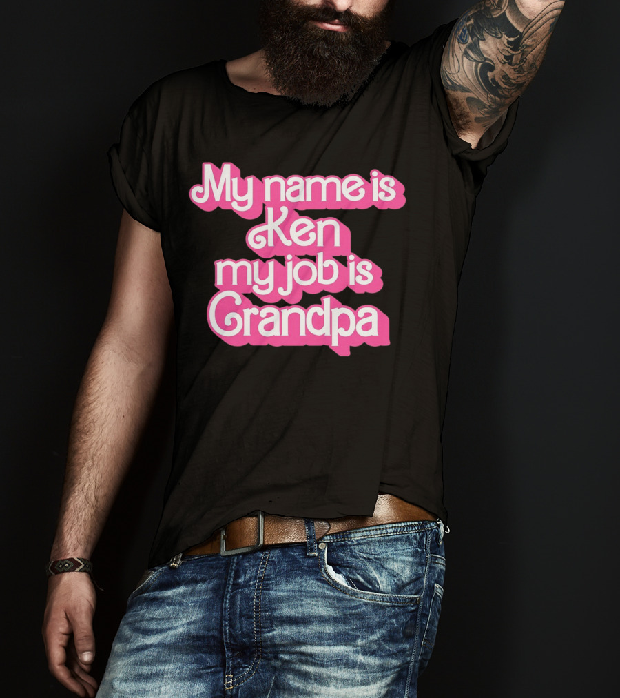 My Name Is Ken My Job Is Grandpa Barbie T-Shirt