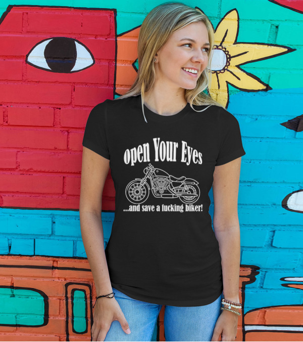 Open Your Eyes And Save A Fcking Biker Motorcycle T-Shirt