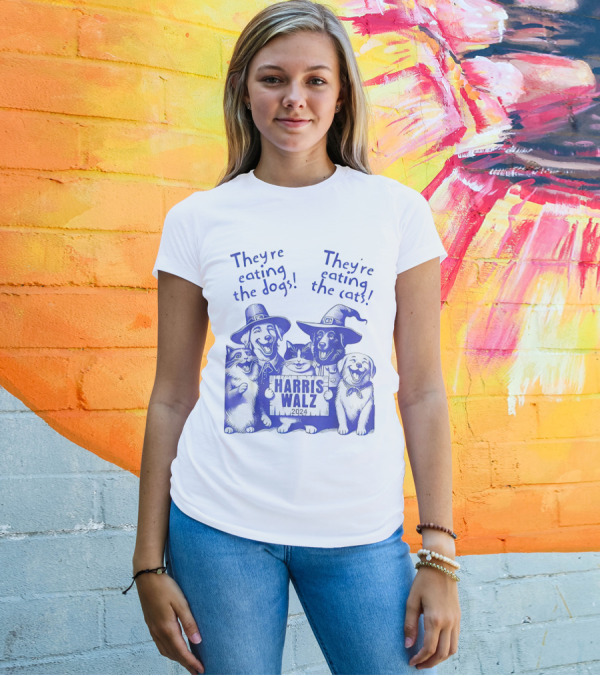 They’re Eating The Dogs They’re Eating The Cats Harris Walz T-Shirt