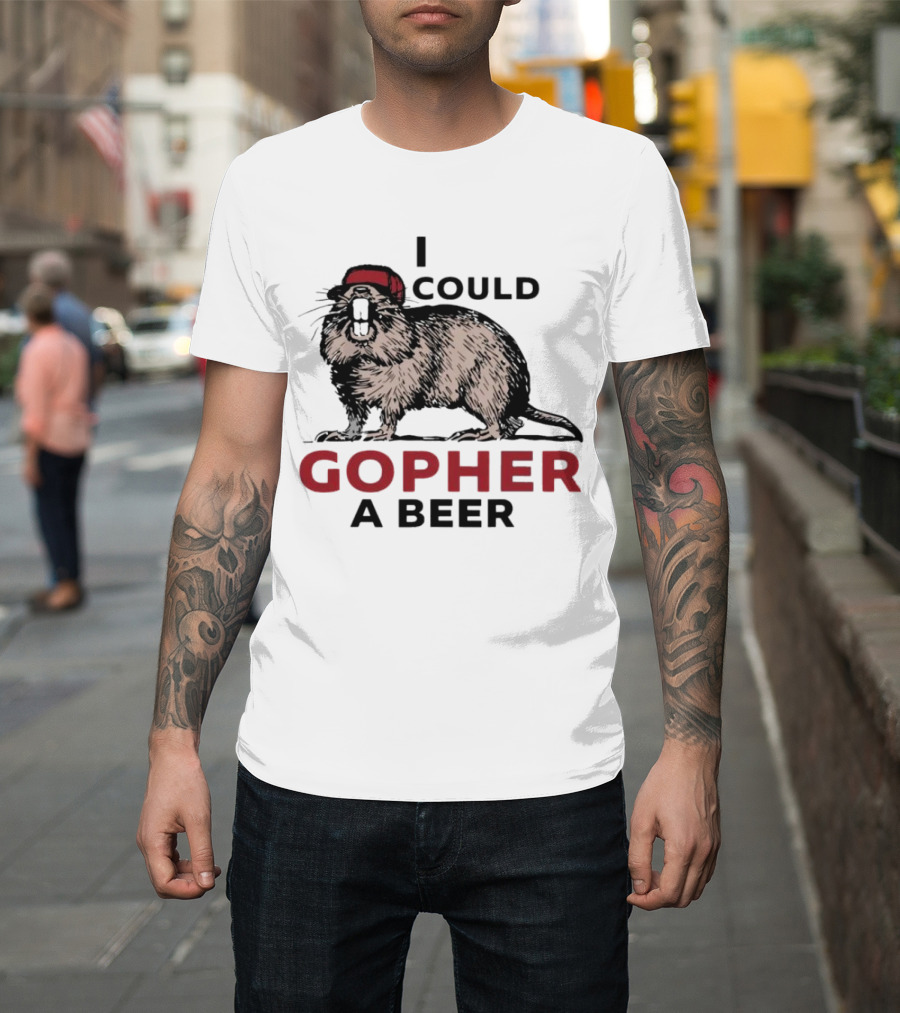 I Could Gopher A Beer Beanie-Wearing Creature T-Shirt