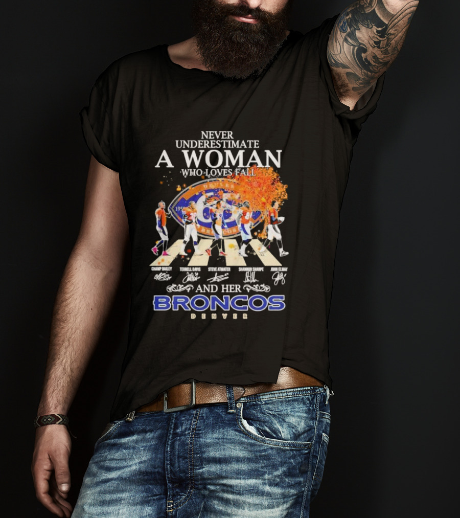 Never Underestimate A Woman Who Loves Fall And Her Broncos Denver Abbey Road Signature With Players Champ Bailey Terrell Davis Steve Atwater Shannon Sharpe John Elway T-Shirt