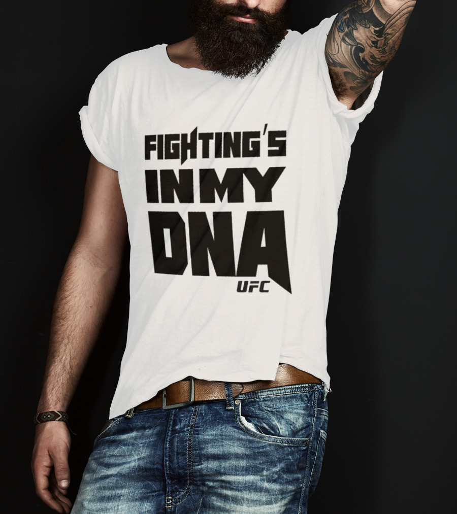 UFC Fighting's In My DNA T-Shirt
