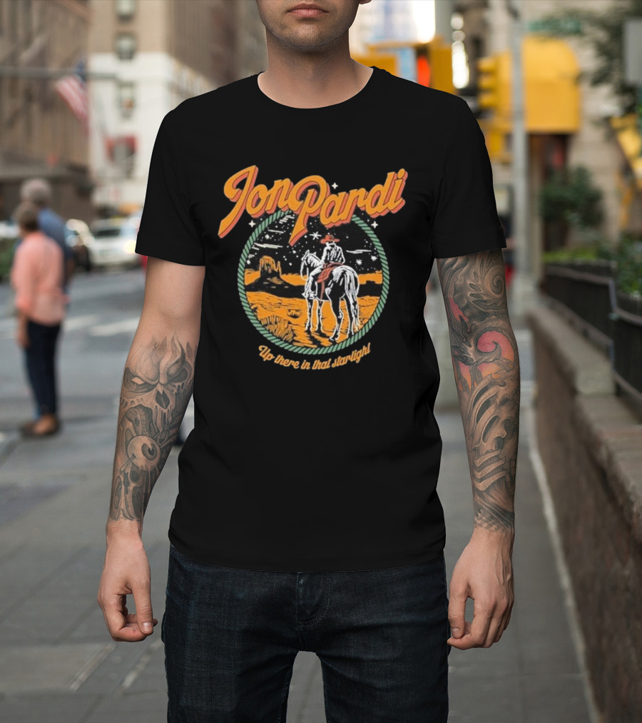 Jon Pardi Up There In That Starlight Cowboy Desert Scene T-Shirt