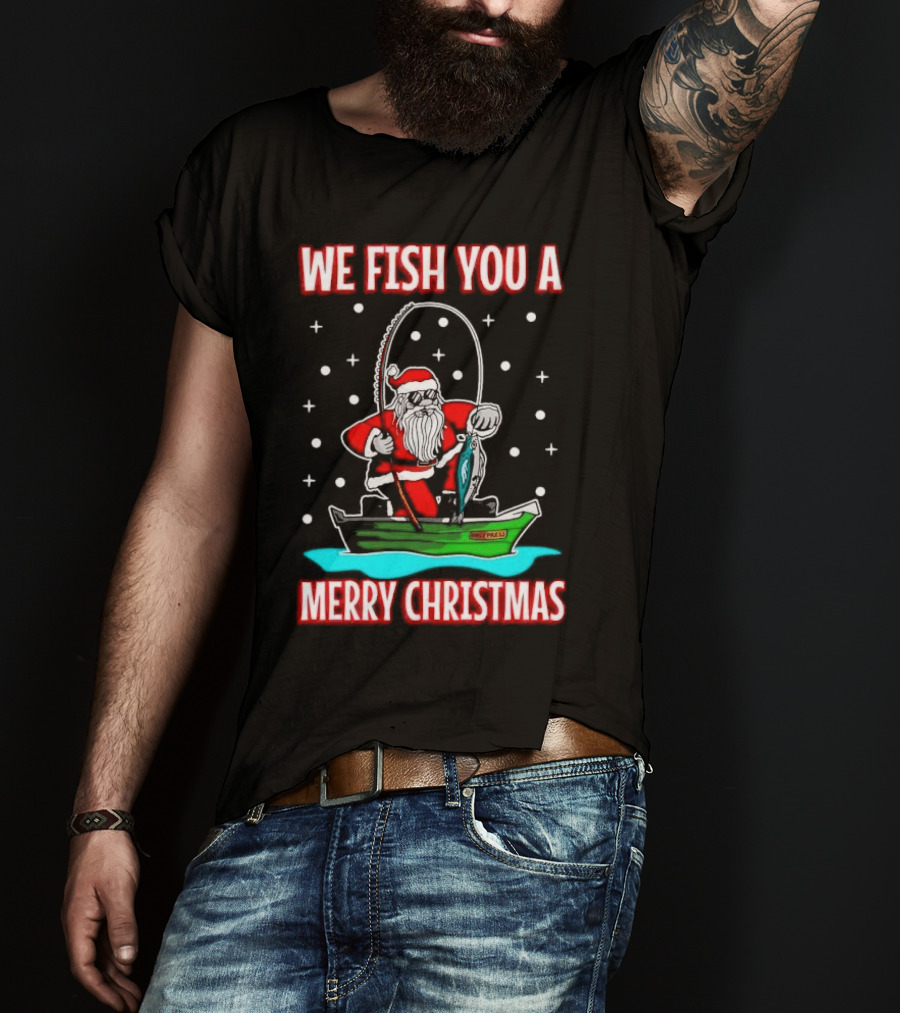 We Fish You A Merry Christmas Santa Claus Fishing Boat T-Shirt