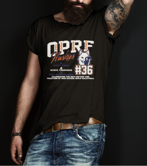 OPRF Huskies #36 Oak Park River Forest Celebrating The Rich History And Tradition Of High School Girls Volleyball 4 State Trophies T-Shirt