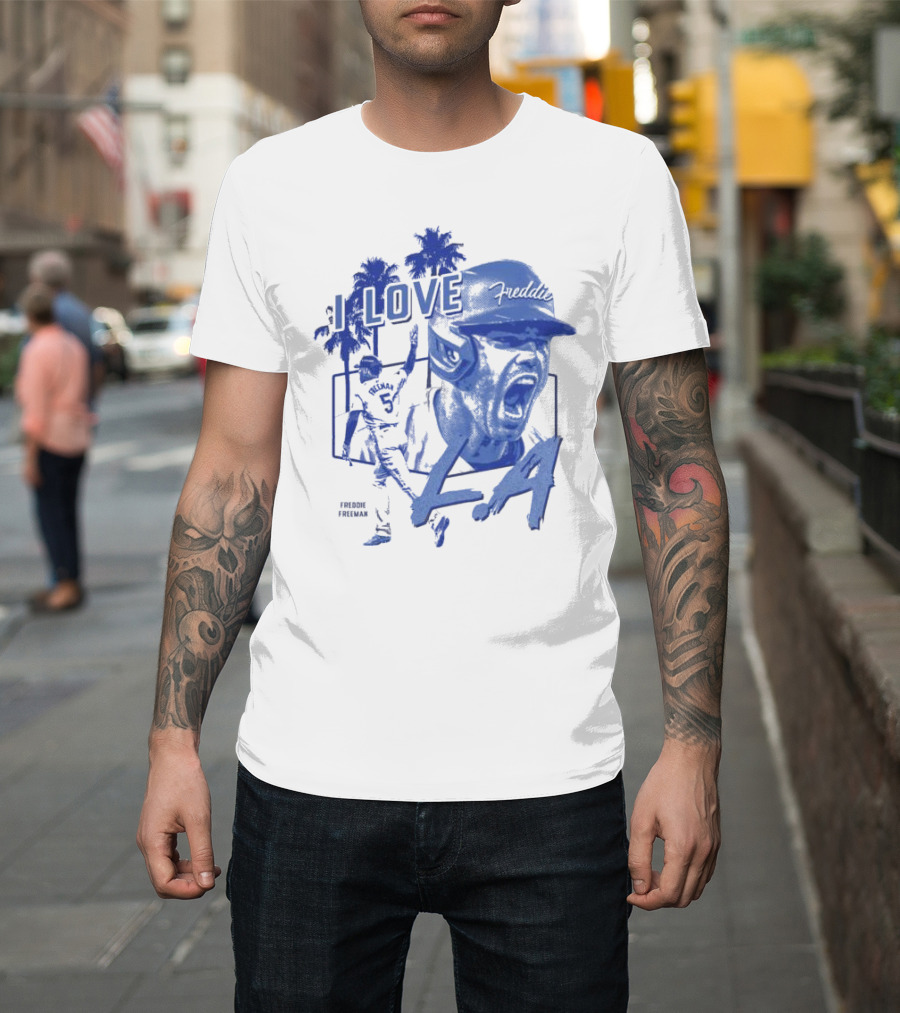 I Love Freddie Freeman Los Angeles Dodgers LA T-Shirt