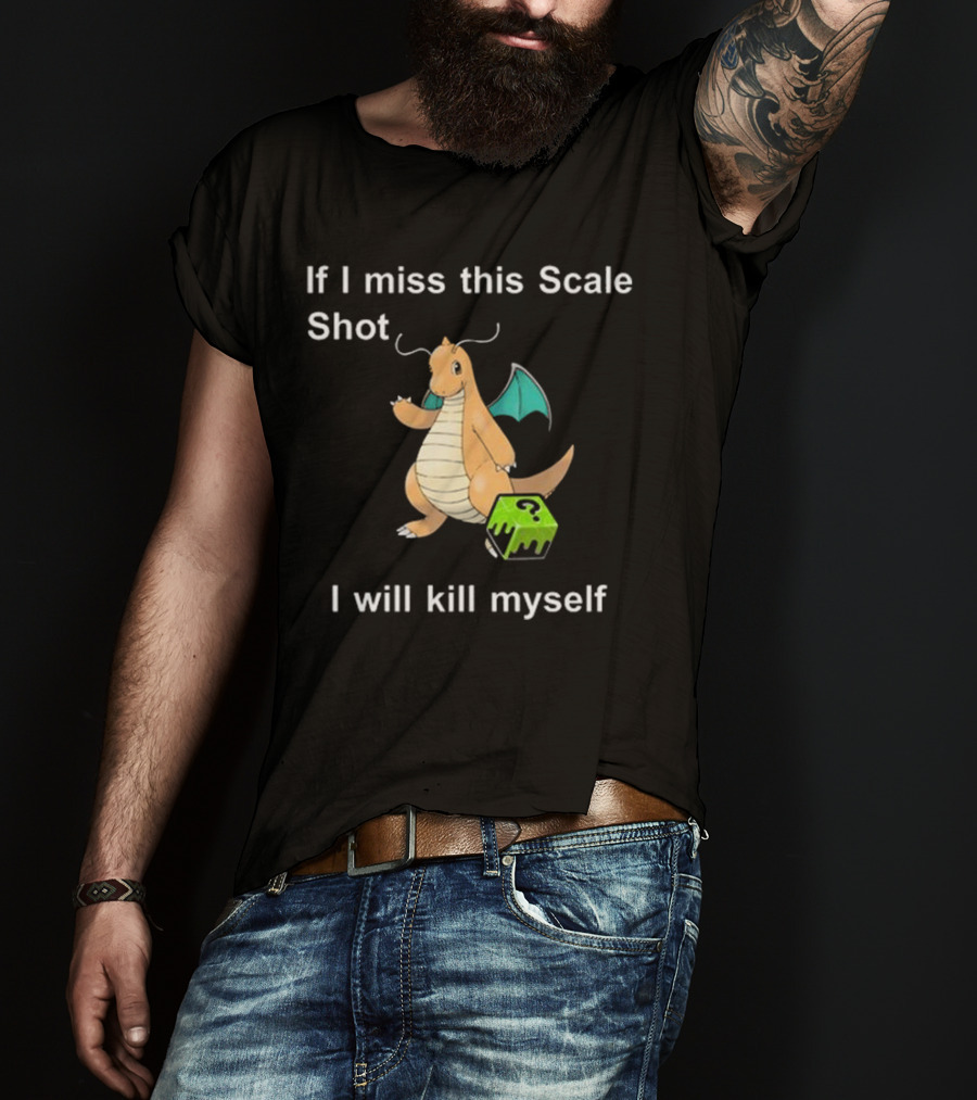 If I Miss This Scale Shot Dragon Character And Cube T-Shirt