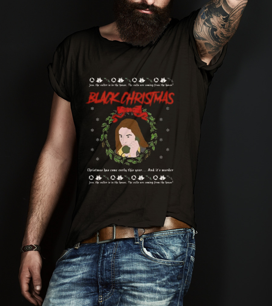 Black Christmas Jess The Caller Is In The House Murder Ugly T-Shirt
