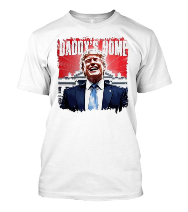Daddy’s Home Trump White House T-Shirt